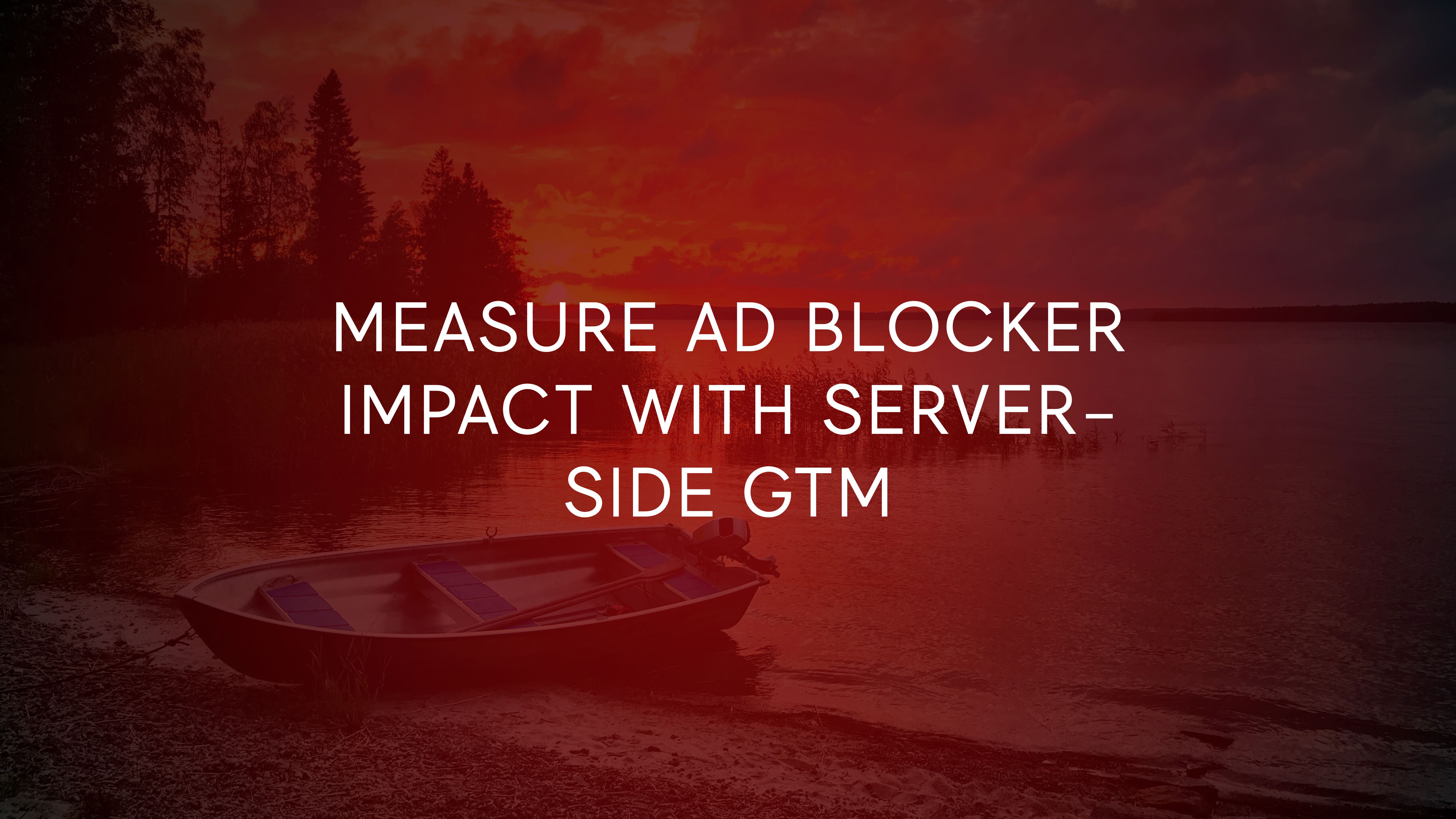Measure Ad Blocker Impact With Server-side GTM
