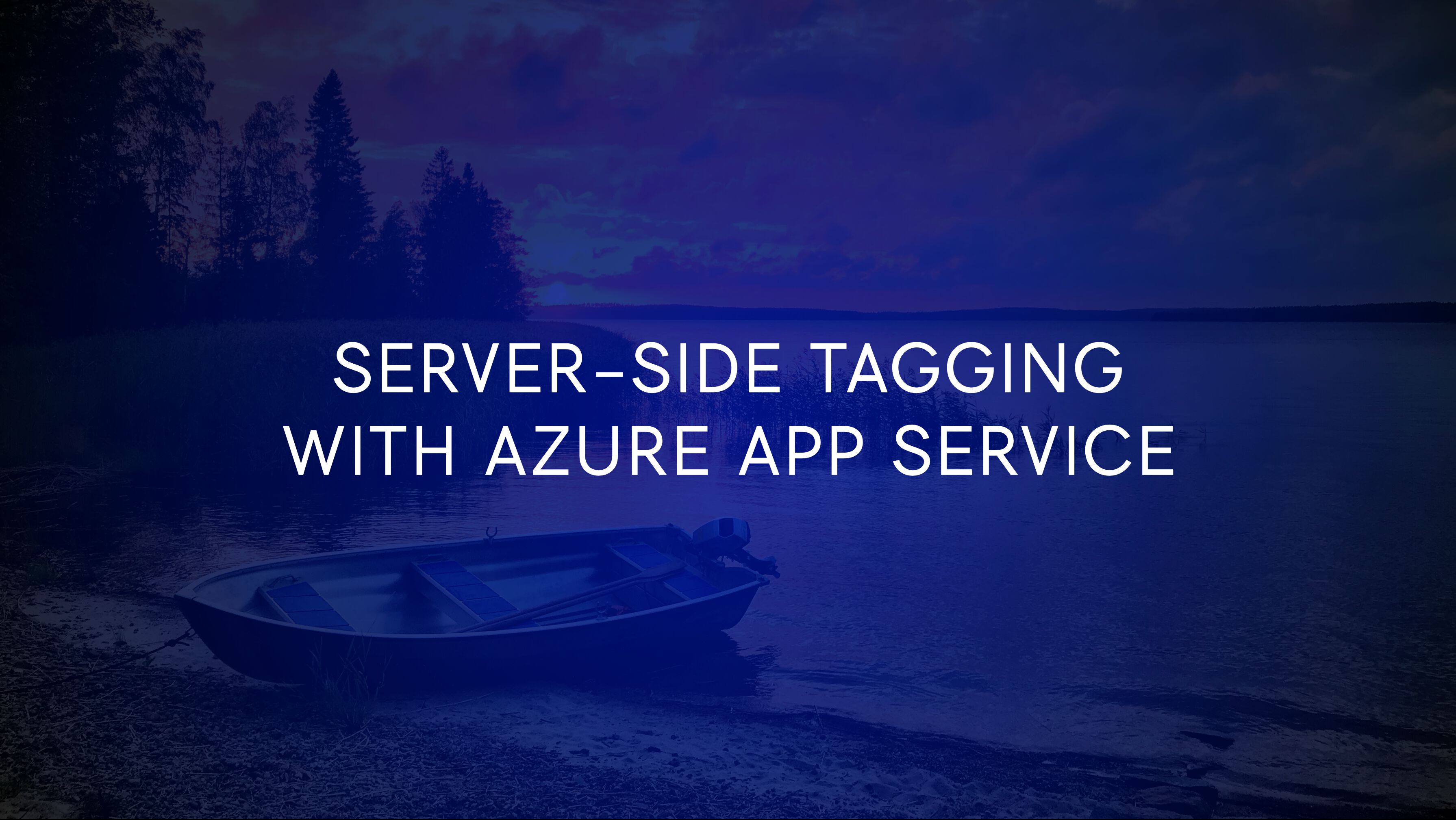 Server-side Tagging With Azure App Service
