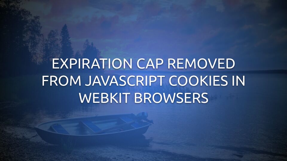 Expiration Cap Removed From JavaScript Cookies In WebKit Browsers